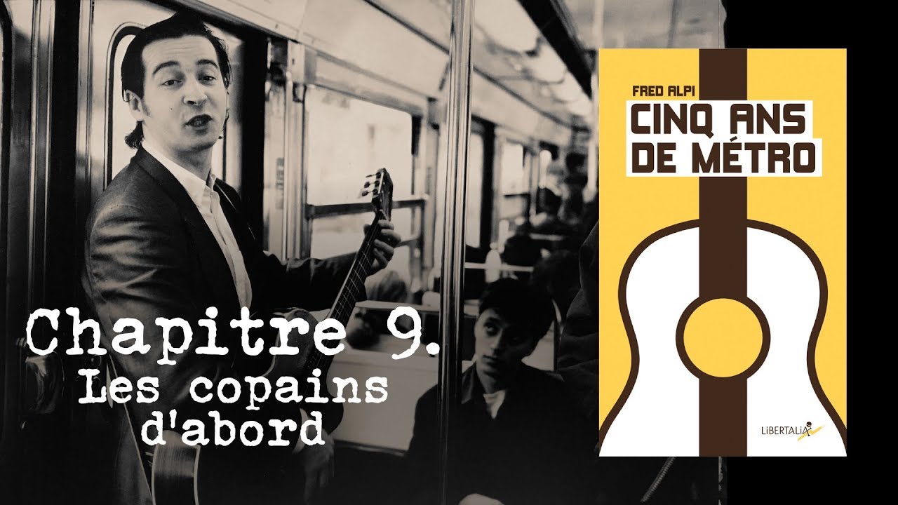 Cinq ans de métro. Chapitre 9 - Les copains d'abord